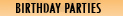 Birthday Parties